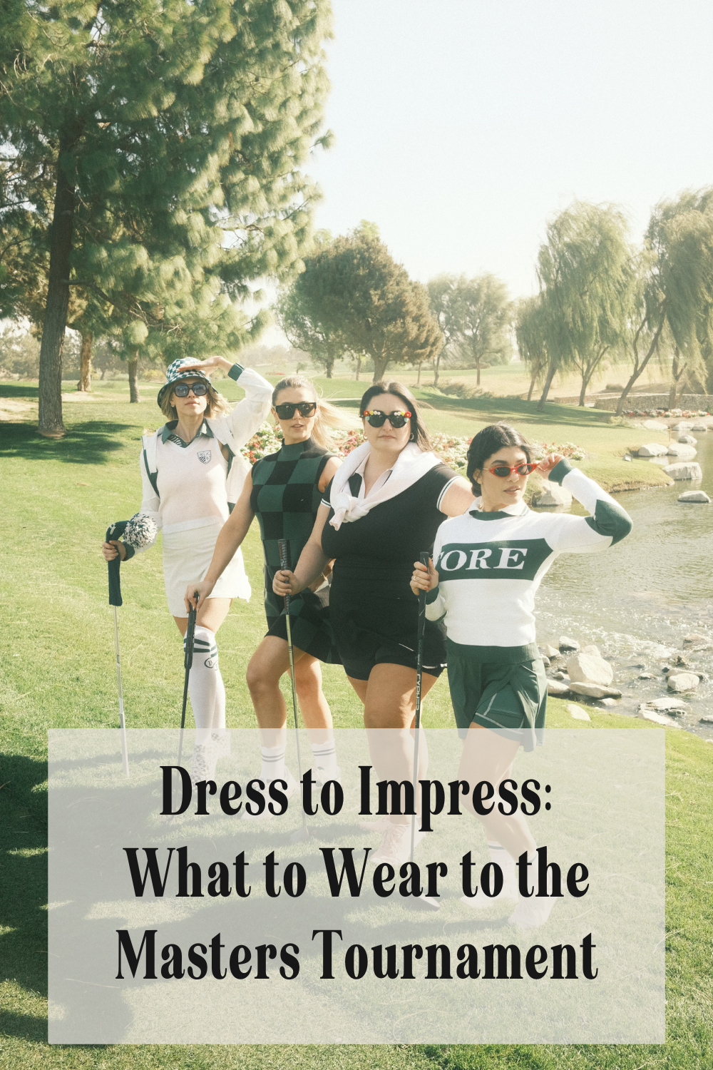 Dress to Impress: What to Wear to the Masters Tournament  foreall.com